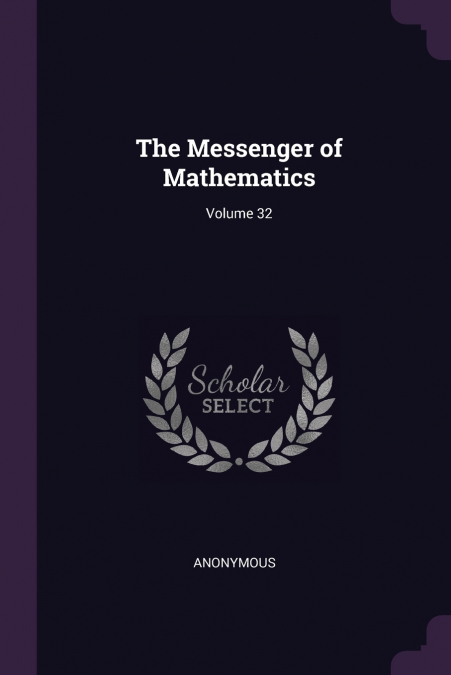 The Messenger of Mathematics; Volume 32