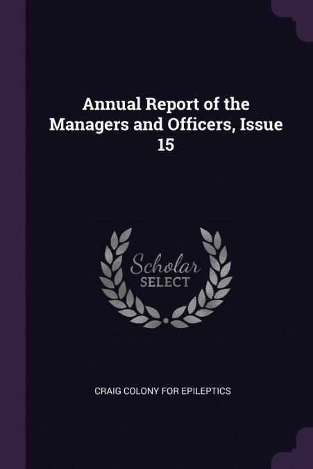 Annual Report of the Managers and Officers, Issue 15