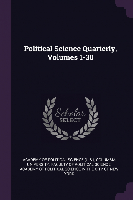 Political Science Quarterly, Volumes 1-30