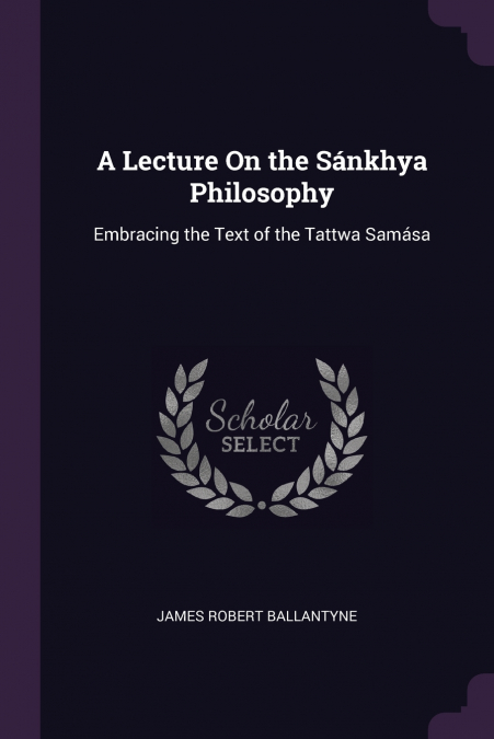A Lecture On the Sánkhya Philosophy
