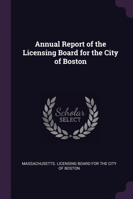 Annual Report of the Licensing Board for the City of Boston
