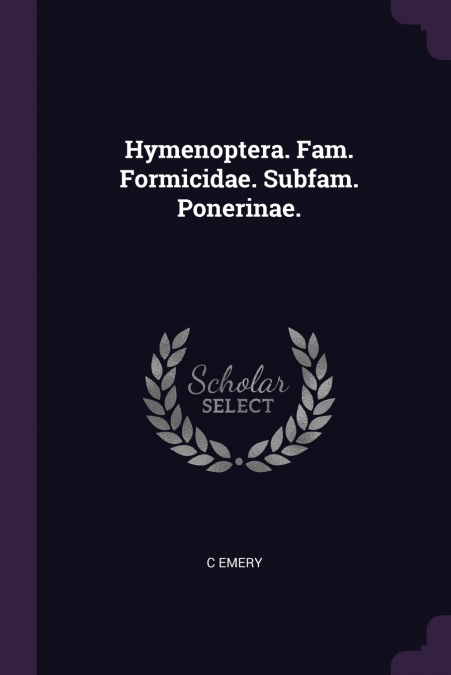 Hymenoptera. Fam. Formicidae. Subfam. Ponerinae.