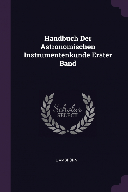 Handbuch Der Astronomischen Instrumentenkunde Erster Band