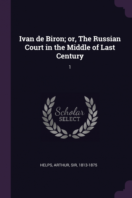 Ivan de Biron; or, The Russian Court in the Middle of Last Century