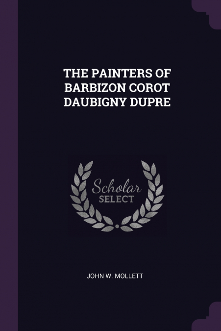 THE PAINTERS OF BARBIZON COROT DAUBIGNY DUPRE