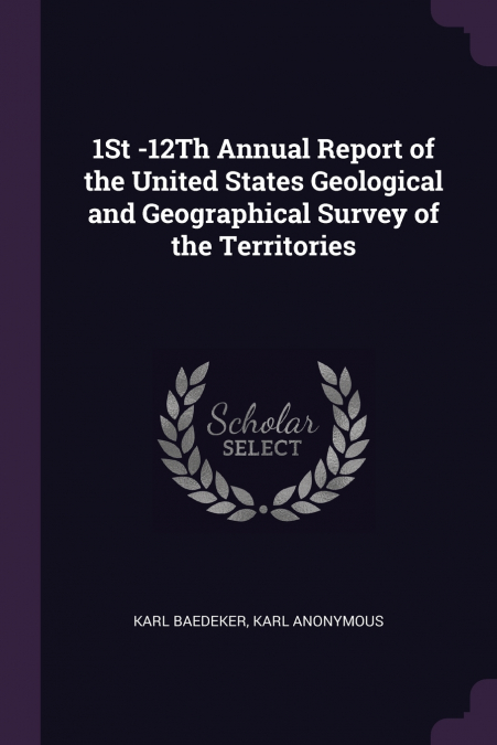 1St -12Th Annual Report of the United States Geological and Geographical Survey of the Territories