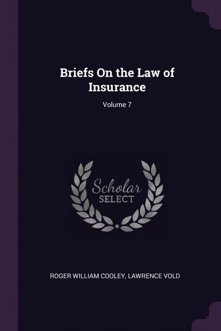 Briefs On the Law of Insurance; Volume 7