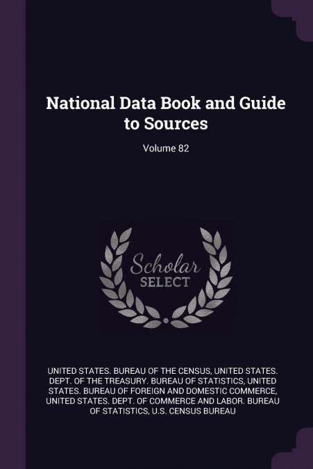 National Data Book and Guide to Sources; Volume 82
