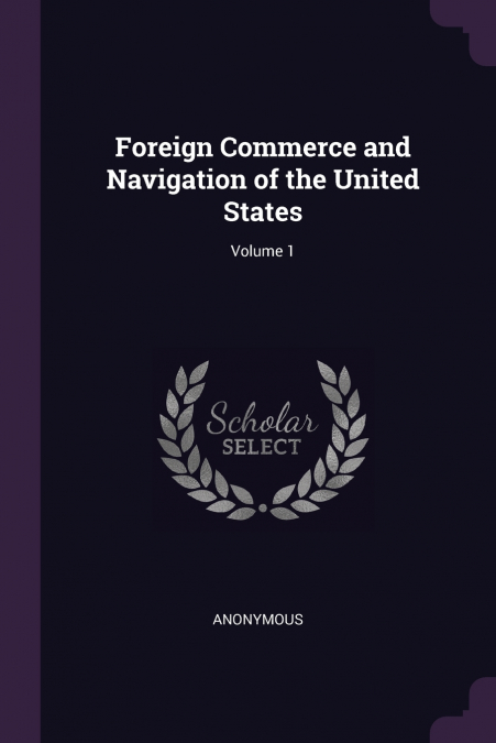 Foreign Commerce and Navigation of the United States; Volume 1