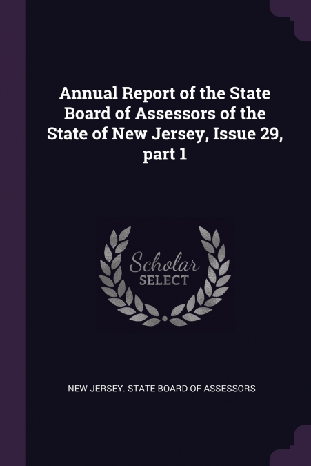 Annual Report of the State Board of Assessors of the State of New Jersey, Issue 29, part 1