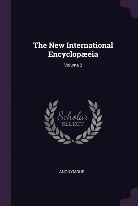 The New International Encyclopæeia; Volume 2