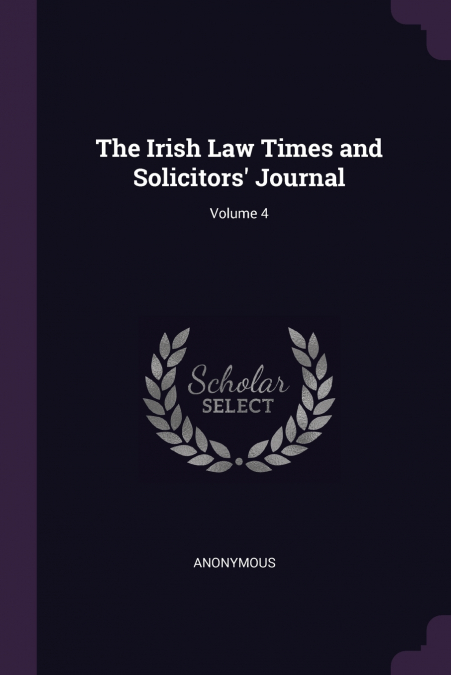 The Irish Law Times and Solicitors’ Journal; Volume 4