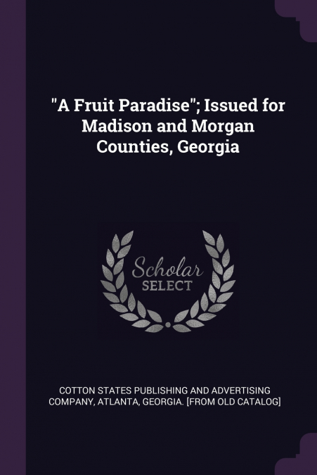 'A Fruit Paradise'; Issued for Madison and Morgan Counties, Georgia