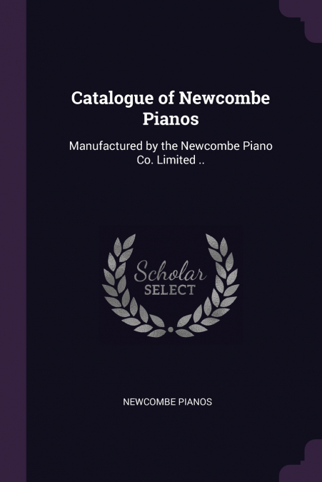 Catalogue of Newcombe Pianos