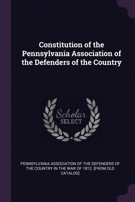 Constitution of the Pennsylvania Association of the Defenders of the Country
