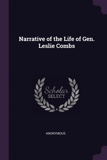 Narrative of the Life of Gen. Leslie Combs