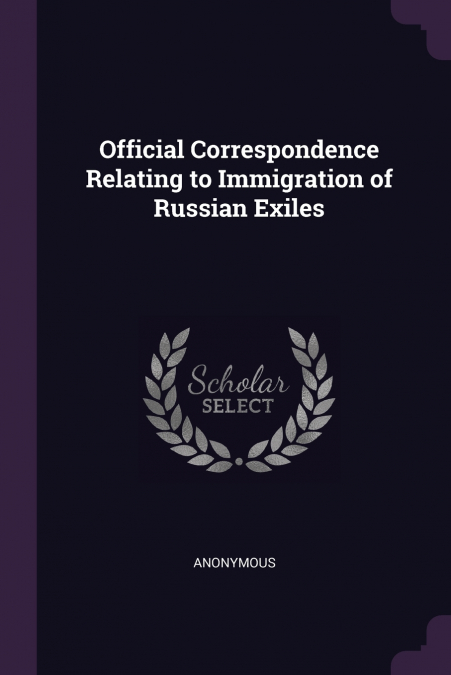 Official Correspondence Relating to Immigration of Russian Exiles