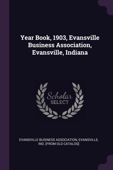 Year Book, 1903, Evansville Business Association, Evansville, Indiana