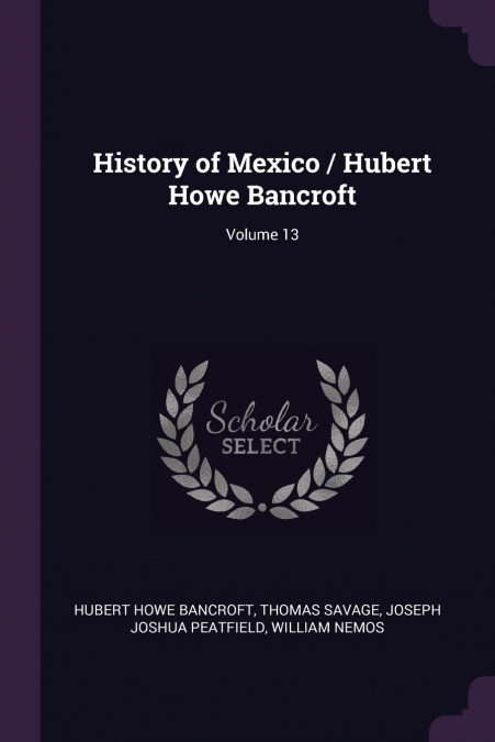 History of Mexico / Hubert Howe Bancroft; Volume 13