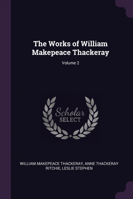 The Works of William Makepeace Thackeray; Volume 2