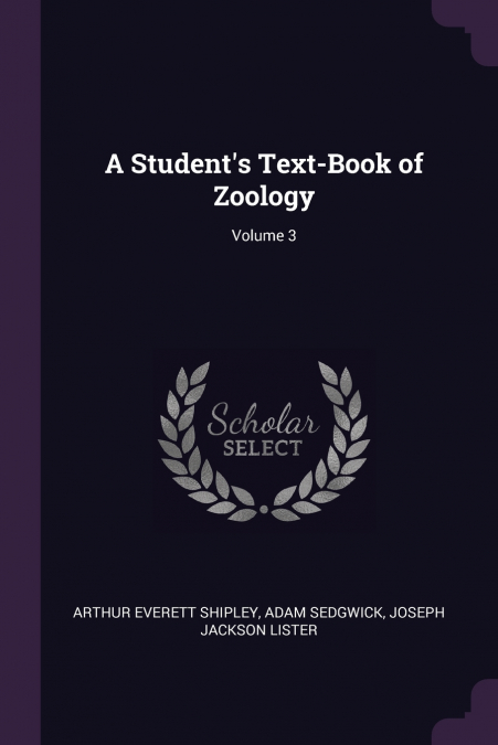 A Student’s Text-Book of Zoology; Volume 3