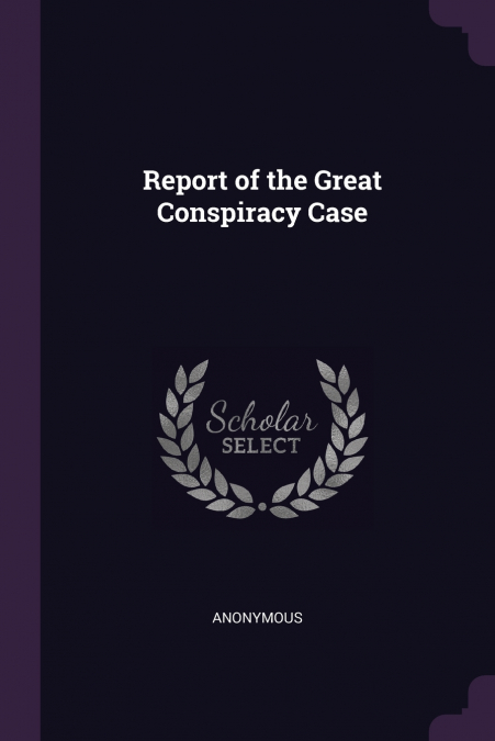 Report of the Great Conspiracy Case