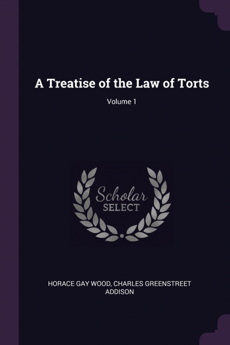 A Treatise of the Law of Torts; Volume 1