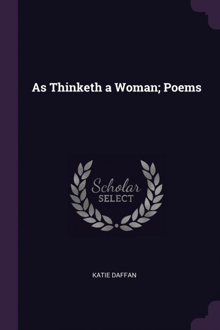As Thinketh a Woman; Poems