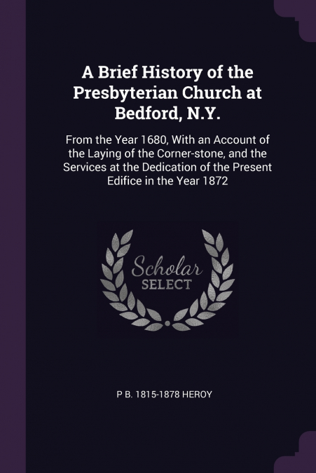 A Brief History of the Presbyterian Church at Bedford, N.Y.