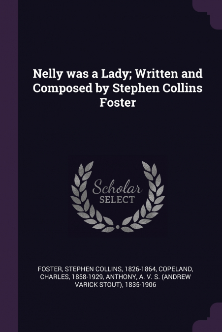 Nelly was a Lady; Written and Composed by Stephen Collins Foster