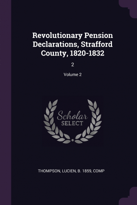Revolutionary Pension Declarations, Strafford County, 1820-1832