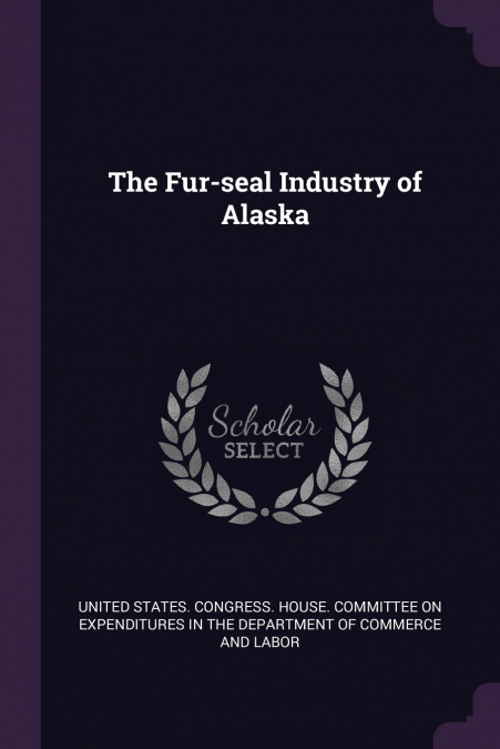 The Fur-seal Industry of Alaska