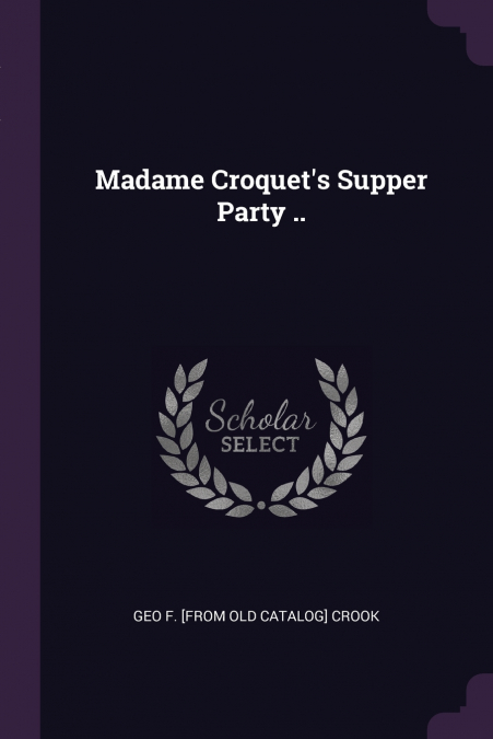 Madame Croquet’s Supper Party ..