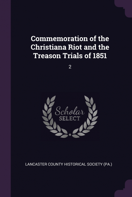 Commemoration of the Christiana Riot and the Treason Trials of 1851