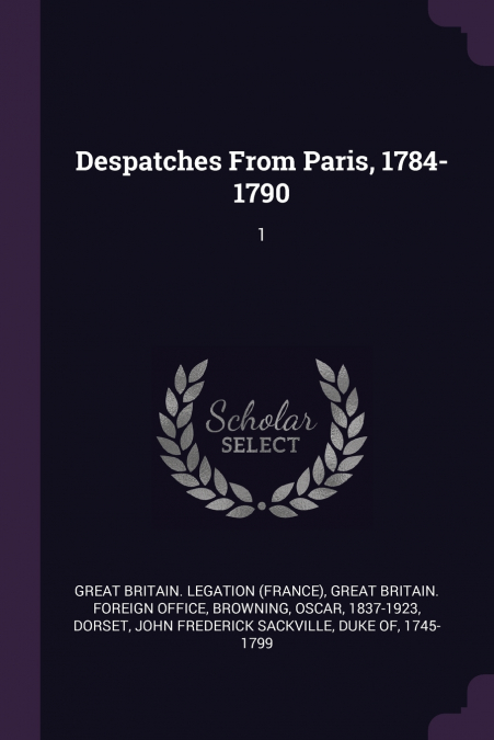 Despatches From Paris, 1784-1790