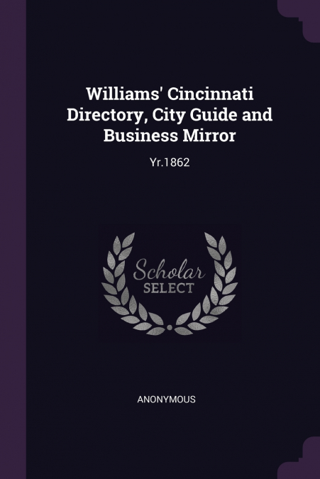 Williams’ Cincinnati Directory, City Guide and Business Mirror