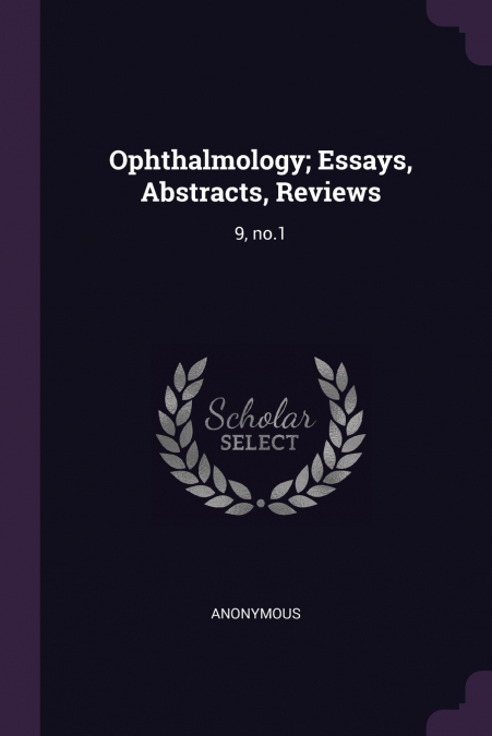 Ophthalmology; Essays, Abstracts, Reviews