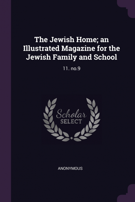 The Jewish Home; an Illustrated Magazine for the Jewish Family and School