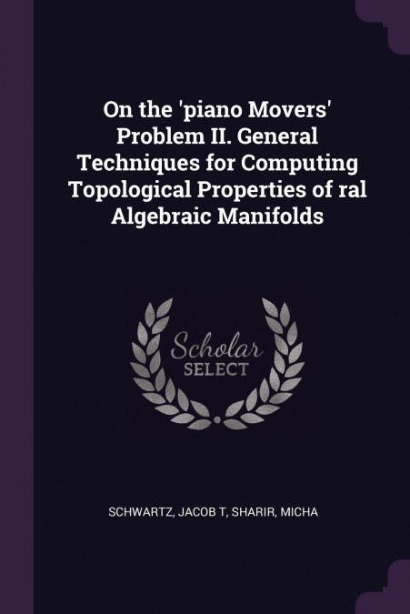 On the ’piano Movers’ Problem II. General Techniques for Computing Topological Properties of ral Algebraic Manifolds