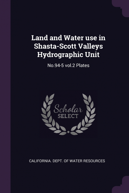 Land and Water use in Shasta-Scott Valleys Hydrographic Unit