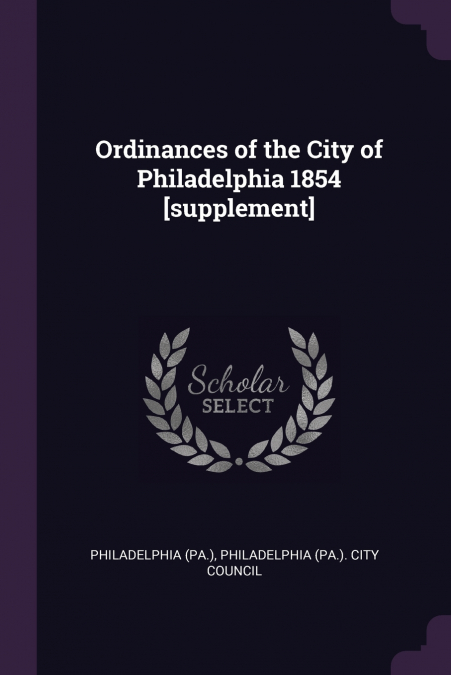 Ordinances of the City of Philadelphia 1854 [supplement]