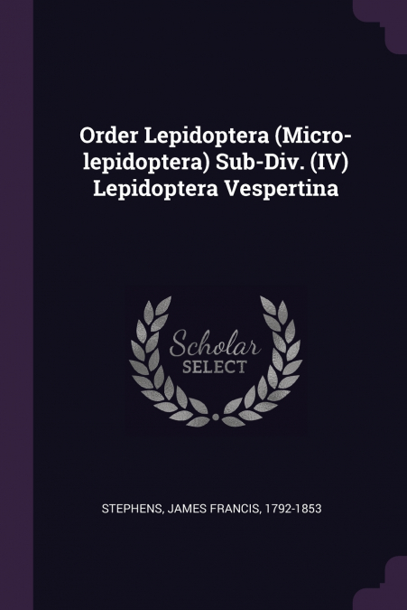 Order Lepidoptera (Micro-lepidoptera) Sub-Div. (IV) Lepidoptera Vespertina