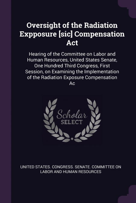 Oversight of the Radiation Expposure [sic] Compensation Act