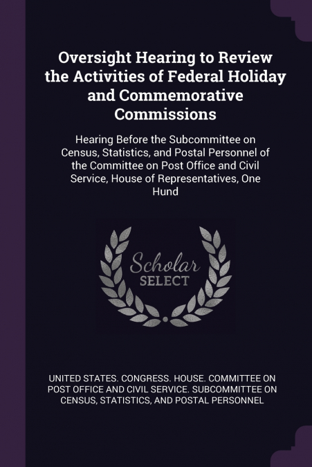 Oversight Hearing to Review the Activities of Federal Holiday and Commemorative Commissions