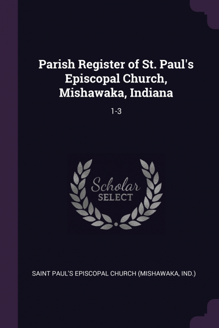 Parish Register of St. Paul’s Episcopal Church, Mishawaka, Indiana