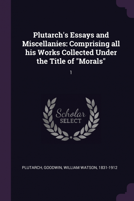 Plutarch’s Essays and Miscellanies