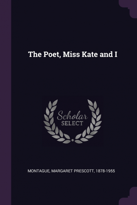 The Poet, Miss Kate and I