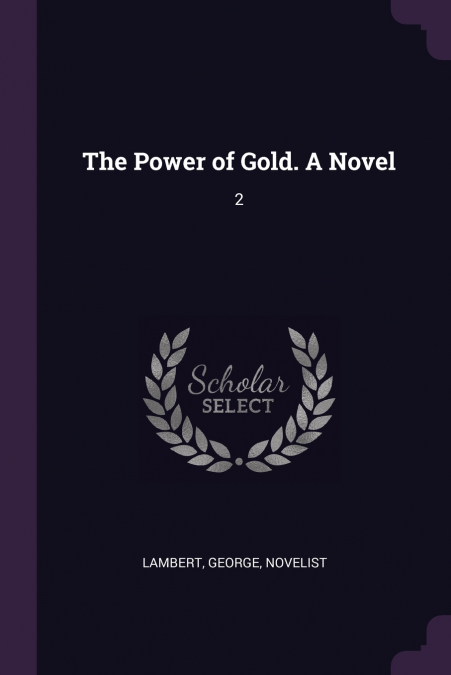 The Power of Gold. A Novel