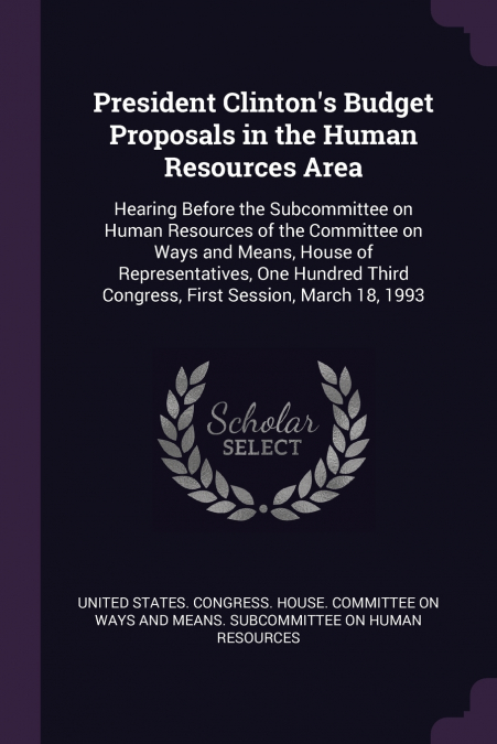 President Clinton’s Budget Proposals in the Human Resources Area