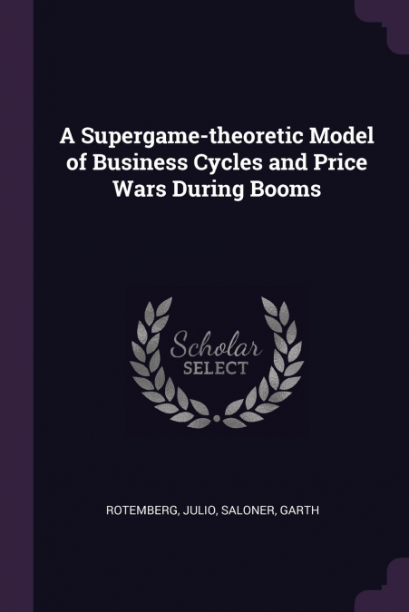A Supergame-theoretic Model of Business Cycles and Price Wars During Booms
